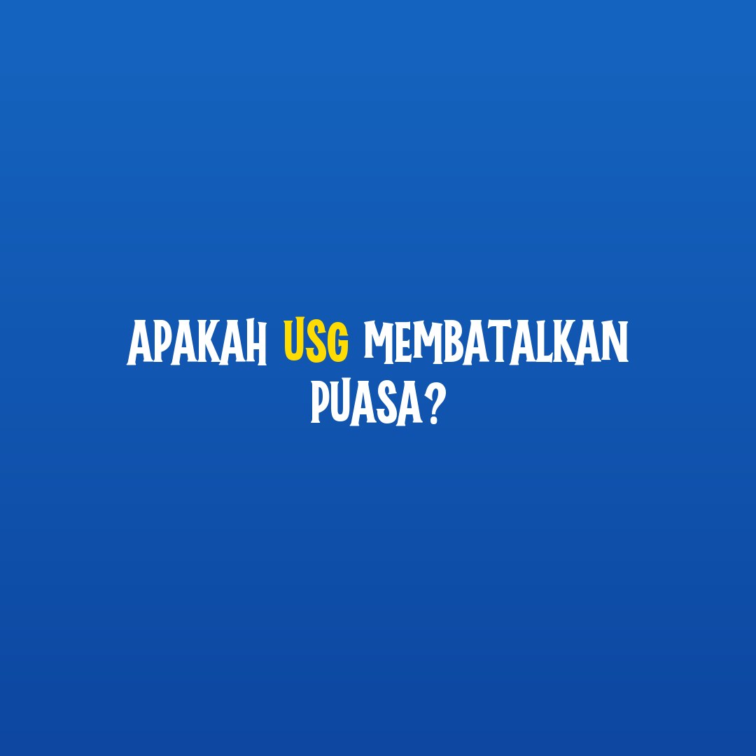 Apakah USG membatalkan puasa?