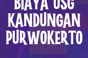 Hamil di Purwokerto? Jangan Bingung Soal Biaya USG Kandungan, Yuk Intip Harganya!