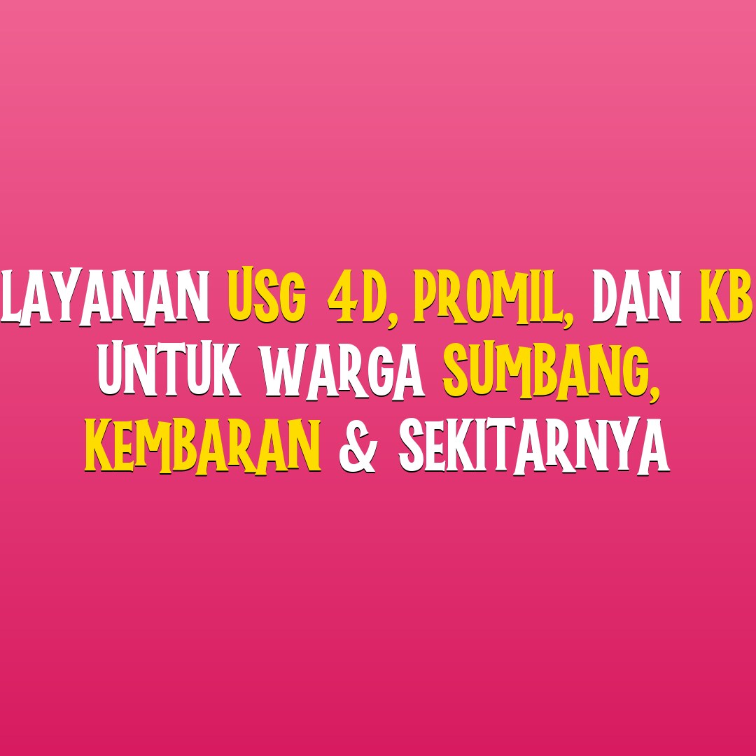 Layanan USG 4D, Promil, dan KB untuk Warga Sumbang, Kembaran & Sekitarnya