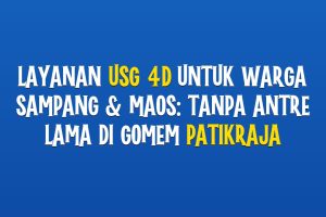 Layanan USG 4D untuk Warga Sampang & Maos: Tanpa Antre Lama di Gomem Patikraja