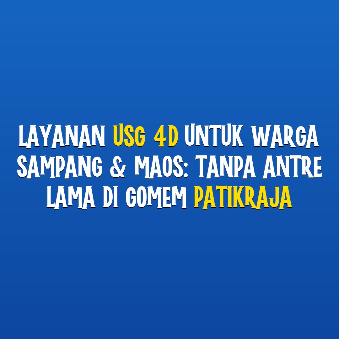 Layanan USG 4D untuk Warga Sampang & Maos: Tanpa Antre Lama di Gomem Patikraja