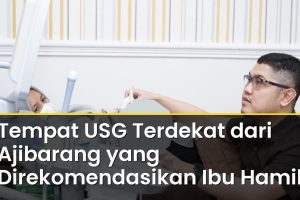 Tempat USG Terdekat dari Ajibarang yang Direkomendasikan Ibu Hamil